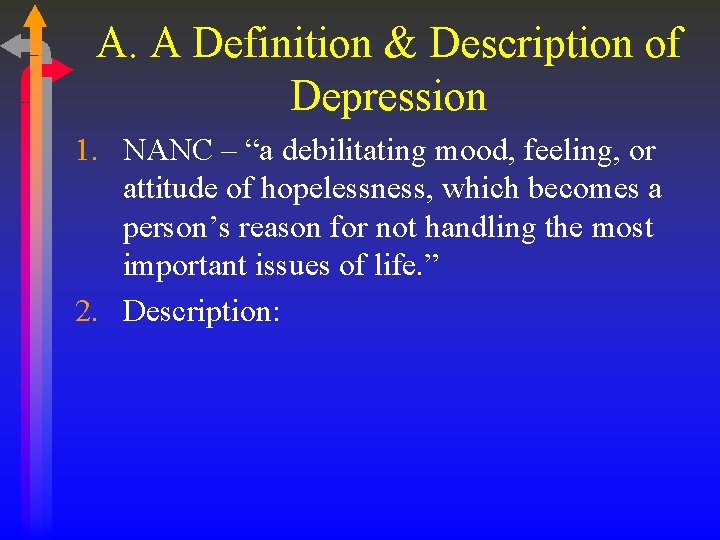 A. A Definition & Description of Depression 1. NANC – “a debilitating mood, feeling,