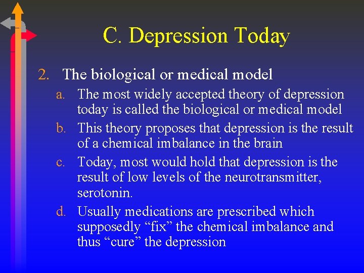 C. Depression Today 2. The biological or medical model a. The most widely accepted