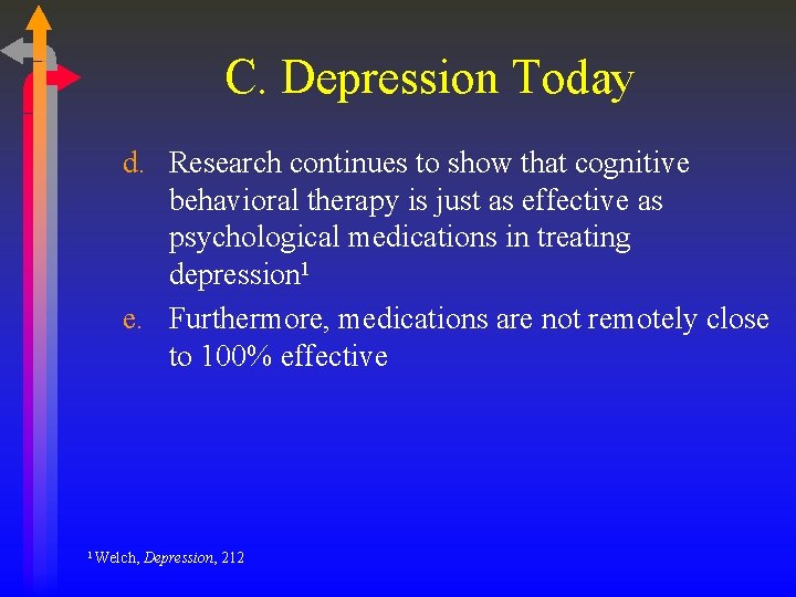 C. Depression Today d. Research continues to show that cognitive behavioral therapy is just
