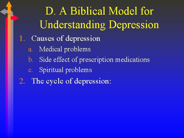 D. A Biblical Model for Understanding Depression 1. Causes of depression a. Medical problems