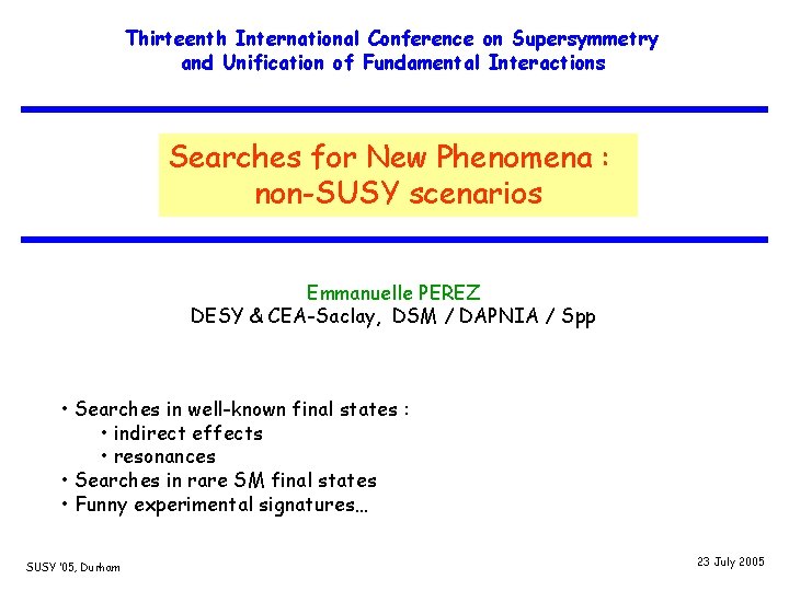 Thirteenth International Conference on Supersymmetry and Unification of Fundamental Interactions Searches for New Phenomena