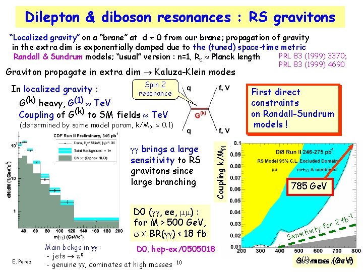 Dilepton & diboson resonances : RS gravitons “Localized gravity” on a “brane” at d