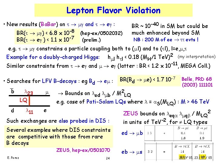 Lepton Flavor Violation • New results (Ba. Bar) on and e : BR( )