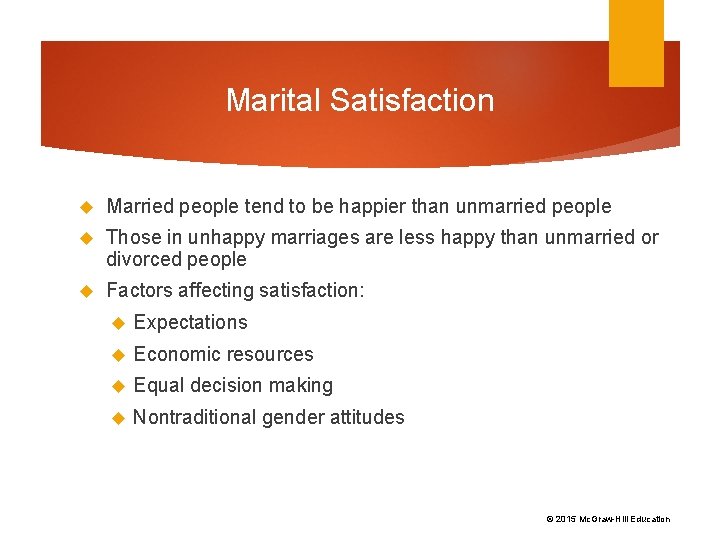 Marital Satisfaction Married people tend to be happier than unmarried people Those in unhappy