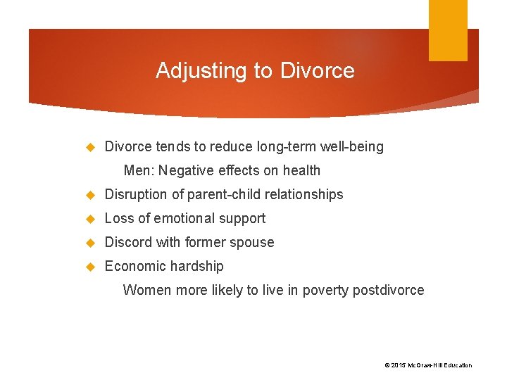 Adjusting to Divorce tends to reduce long-term well-being Men: Negative effects on health Disruption