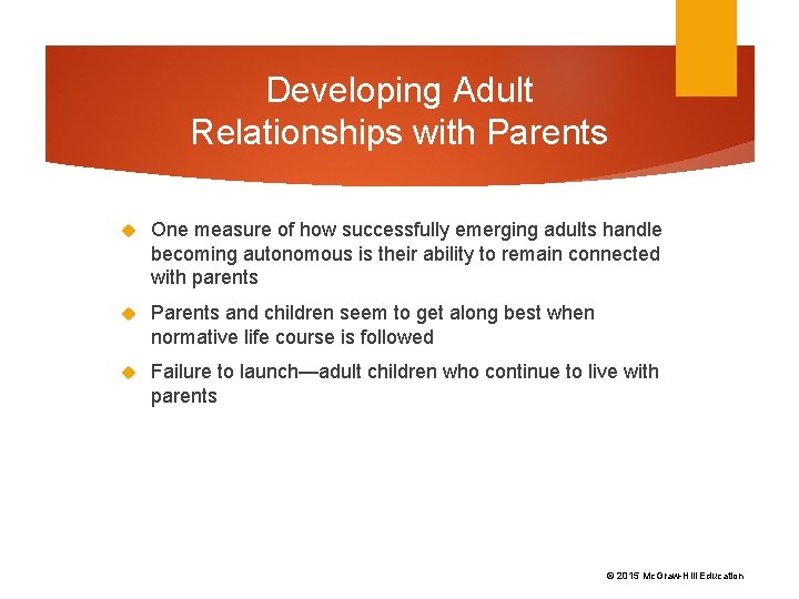 Developing Adult Relationships with Parents One measure of how successfully emerging adults handle becoming