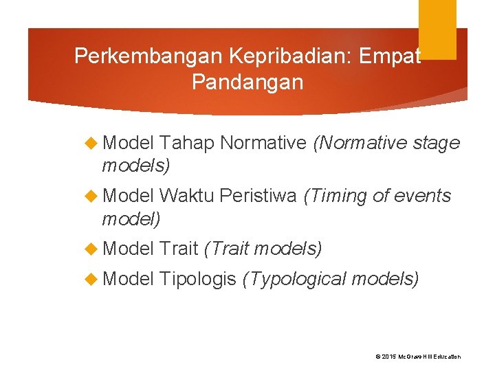 Perkembangan Kepribadian: Empat Pandangan Model Tahap Normative (Normative stage models) Model Waktu Peristiwa (Timing