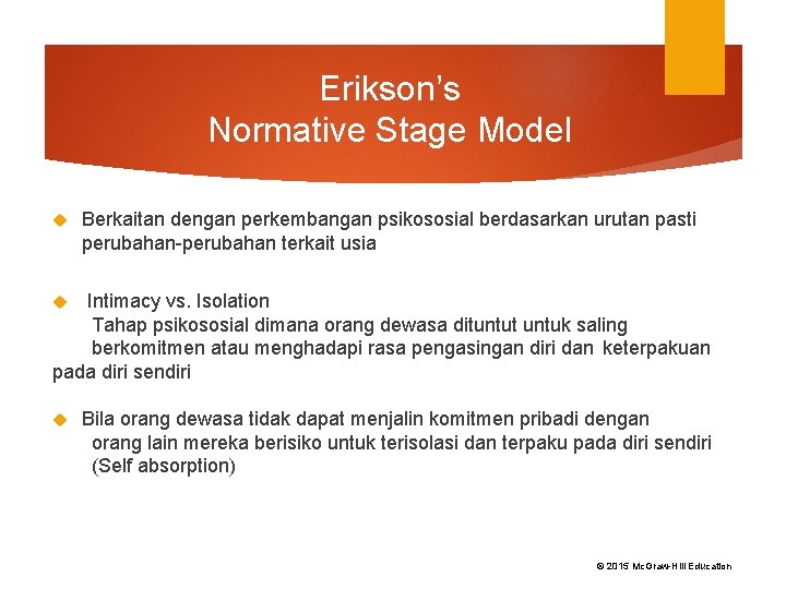 Erikson’s Normative Stage Model Berkaitan dengan perkembangan psikososial berdasarkan urutan pasti perubahan-perubahan terkait usia