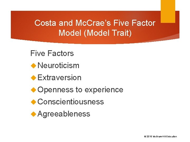 Costa and Mc. Crae’s Five Factor Model (Model Trait) Five Factors Neuroticism Extraversion Openness