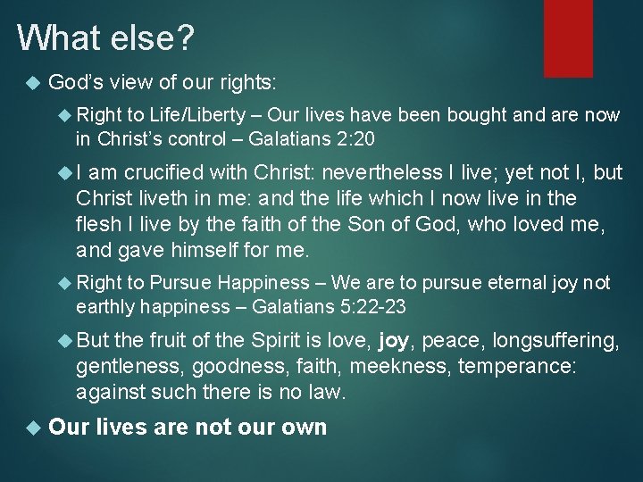 What else? God’s view of our rights: Right to Life/Liberty – Our lives have