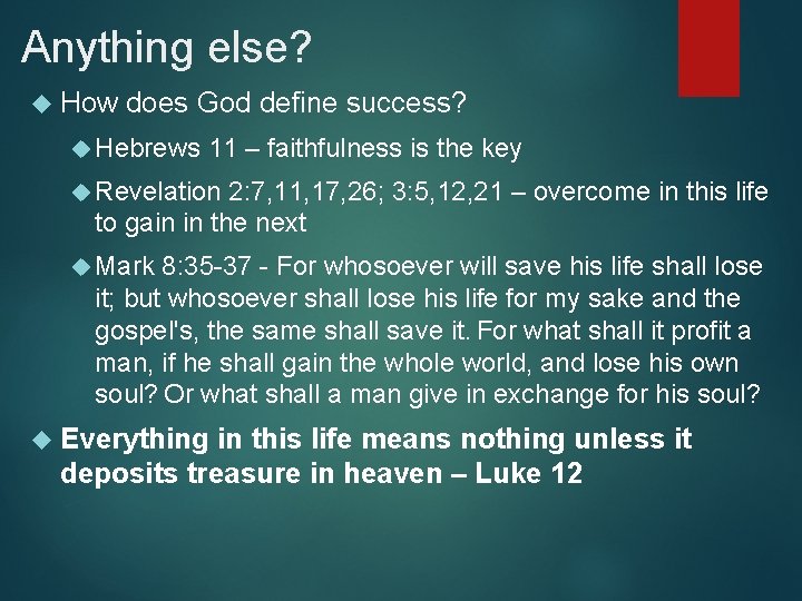 Anything else? How does God define success? Hebrews 11 – faithfulness is the key