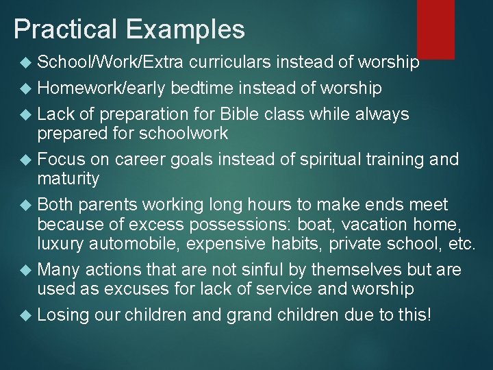 Practical Examples School/Work/Extra curriculars instead of worship Homework/early bedtime instead of worship Lack of