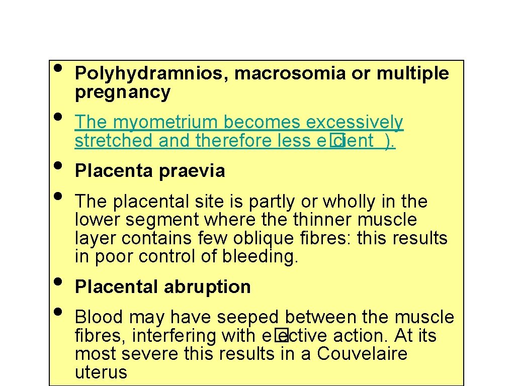  • • • Polyhydramnios, macrosomia or multiple pregnancy The myometrium becomes excessively stretched