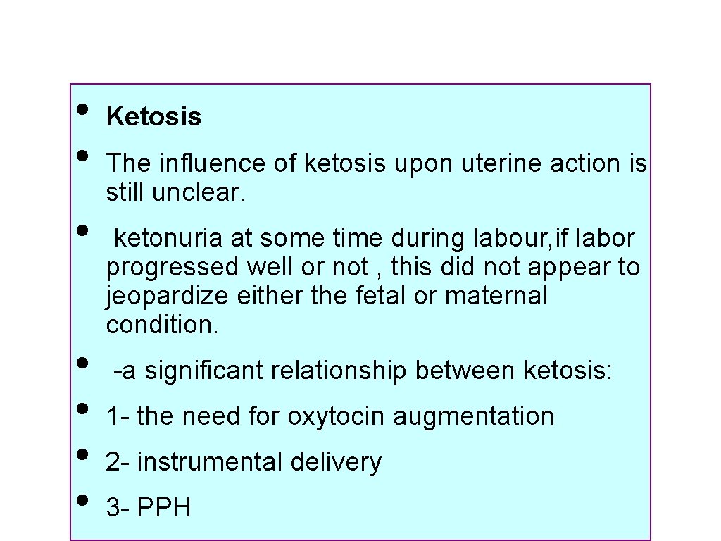  • • Ketosis The influence of ketosis upon uterine action is still unclear.