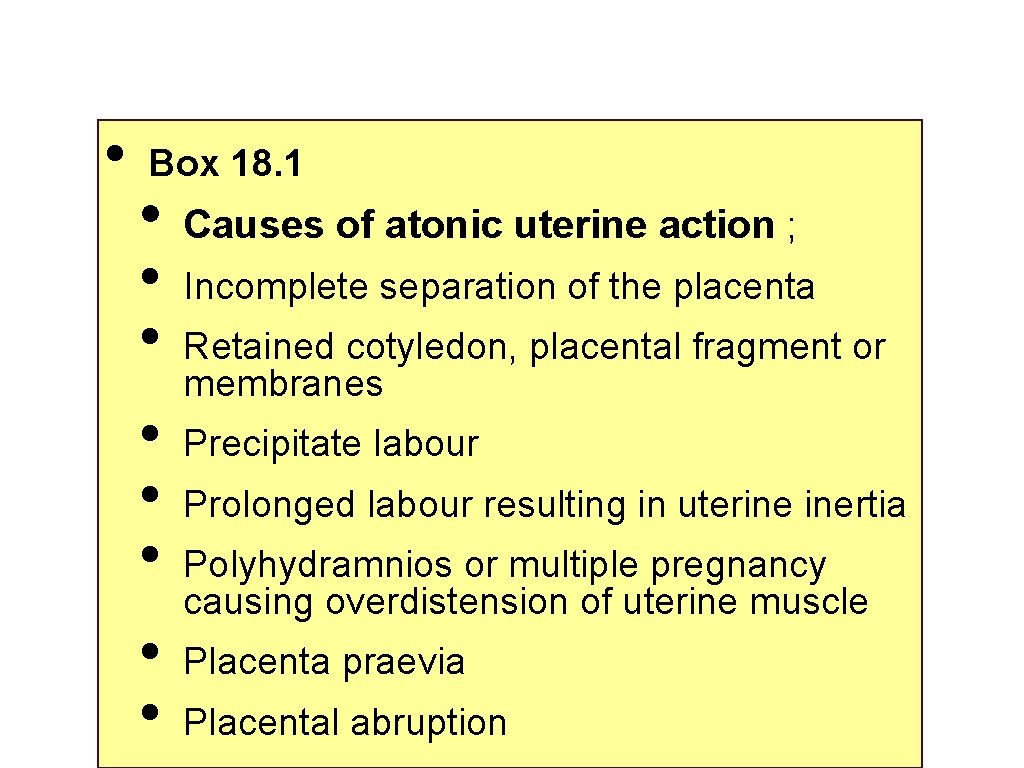  • Box 18. 1 • • Causes of atonic uterine action ; Incomplete