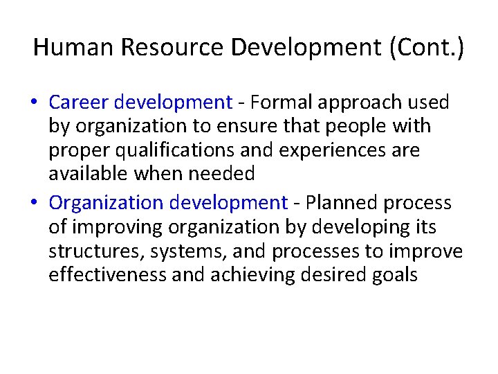 Human Resource Development (Cont. ) • Career development - Formal approach used by organization