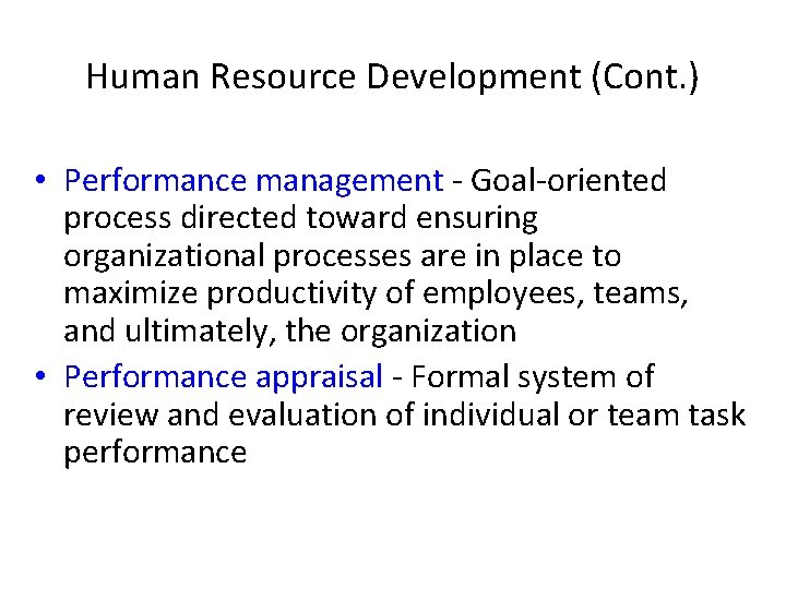 Human Resource Development (Cont. ) • Performance management - Goal-oriented process directed toward ensuring