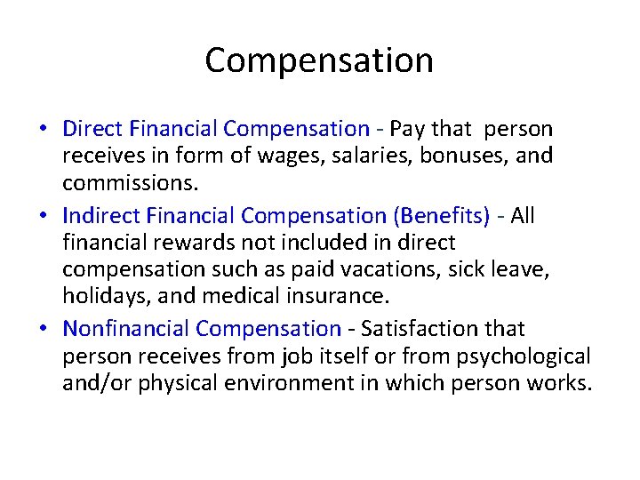 Compensation • Direct Financial Compensation - Pay that person receives in form of wages,