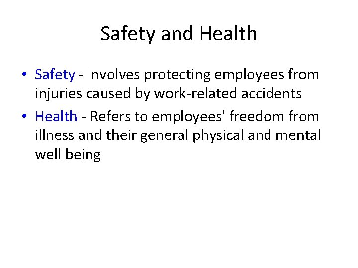 Safety and Health • Safety - Involves protecting employees from injuries caused by work-related