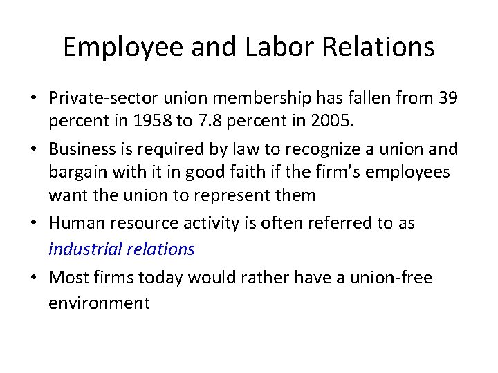 Employee and Labor Relations • Private-sector union membership has fallen from 39 percent in