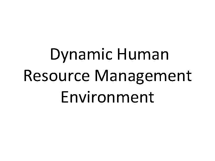 Dynamic Human Resource Management Environment 