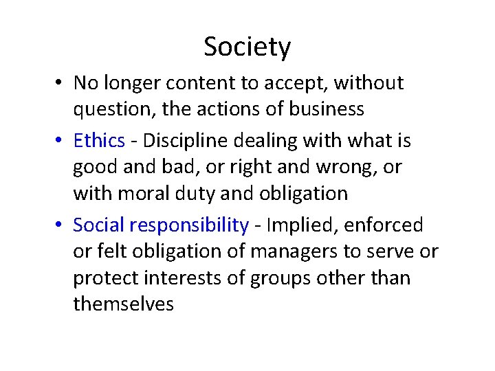Society • No longer content to accept, without question, the actions of business •