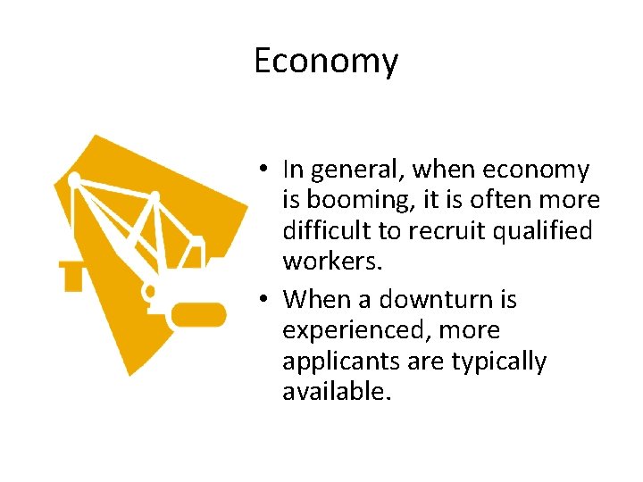 Economy • In general, when economy is booming, it is often more difficult to