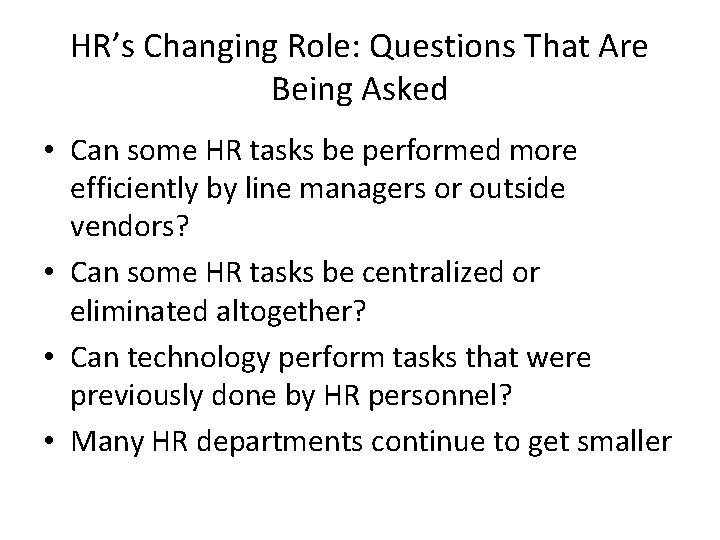 HR’s Changing Role: Questions That Are Being Asked • Can some HR tasks be