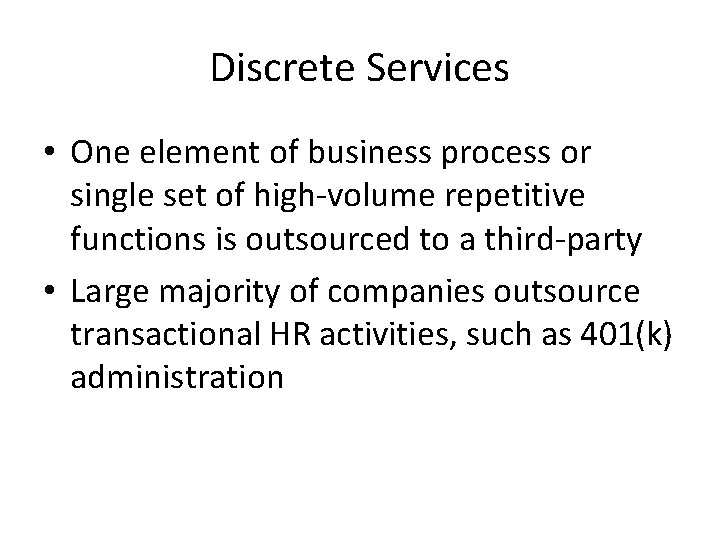 Discrete Services • One element of business process or single set of high-volume repetitive