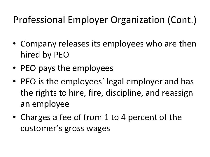 Professional Employer Organization (Cont. ) • Company releases its employees who are then hired