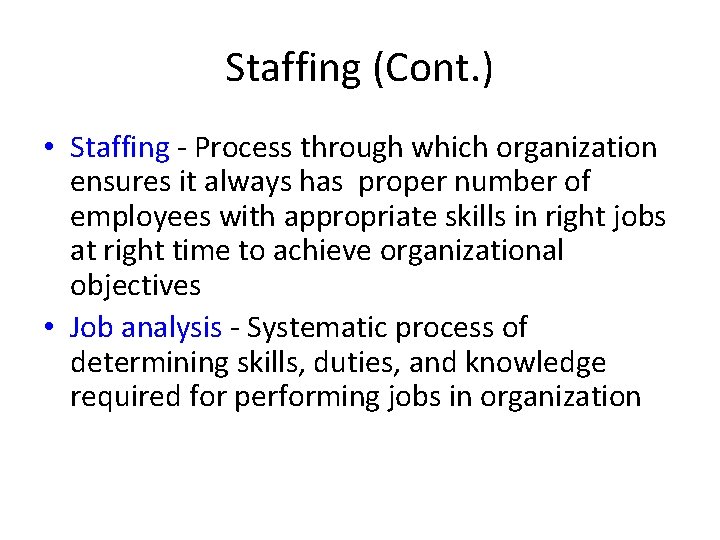 Staffing (Cont. ) • Staffing - Process through which organization ensures it always has