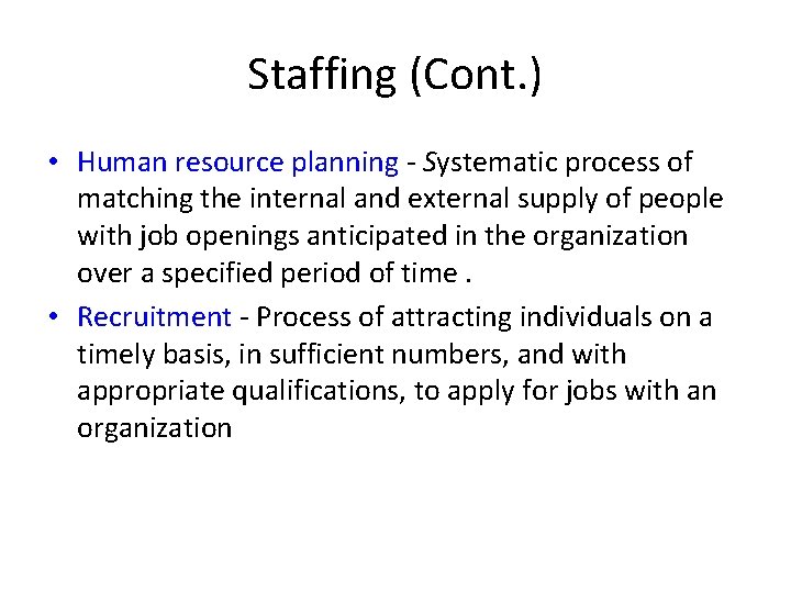 Staffing (Cont. ) • Human resource planning - Systematic process of matching the internal