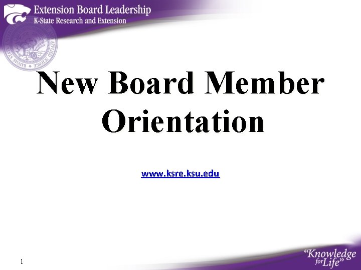 New Board Member Orientation www. ksre. ksu. edu 1 