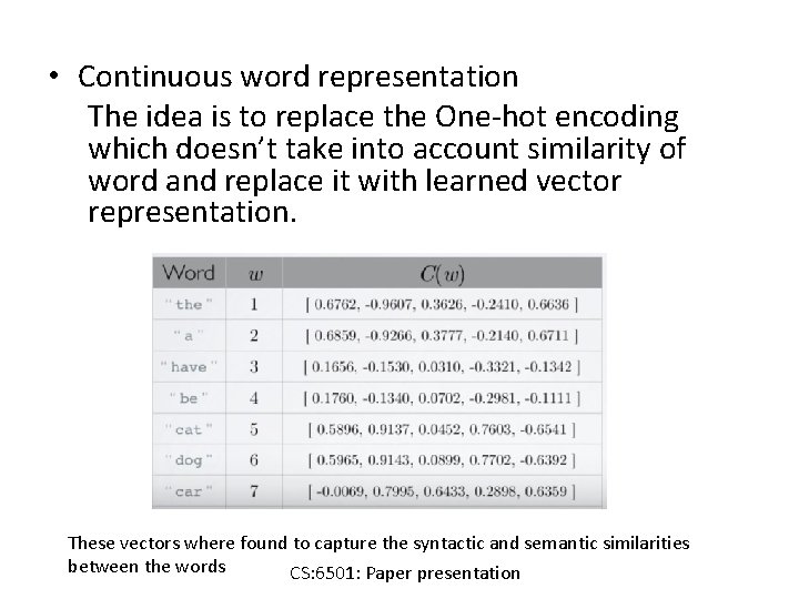  • Continuous word representation The idea is to replace the One-hot encoding which