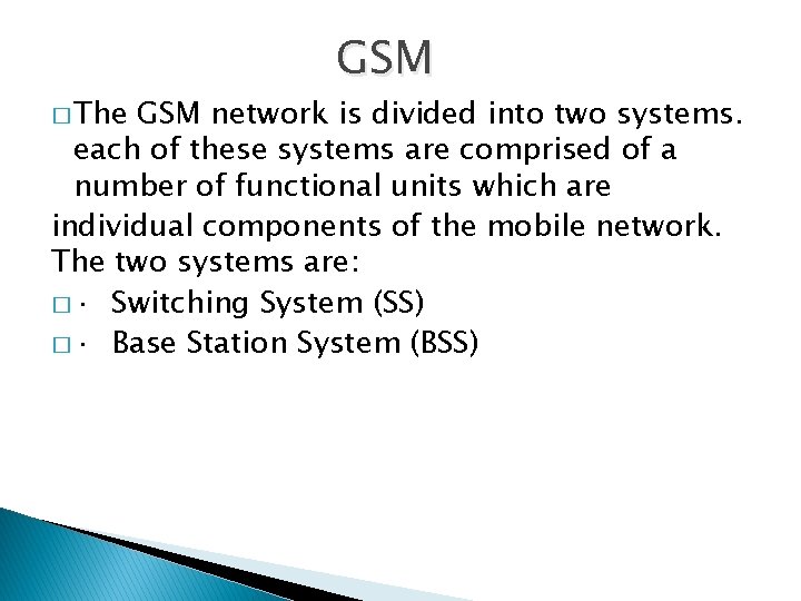 � The GSM network is divided into two systems. each of these systems are