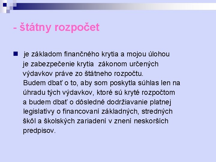 - štátny rozpočet n je základom finančného krytia a mojou úlohou je zabezpečenie krytia