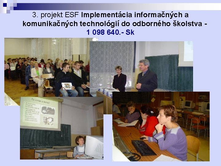 3. projekt ESF Implementácia informačných a komunikačných technológií do odborného školstva - 1 098