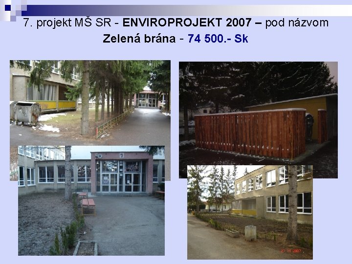 7. projekt MŠ SR - ENVIROPROJEKT 2007 – pod názvom Zelená brána - 74