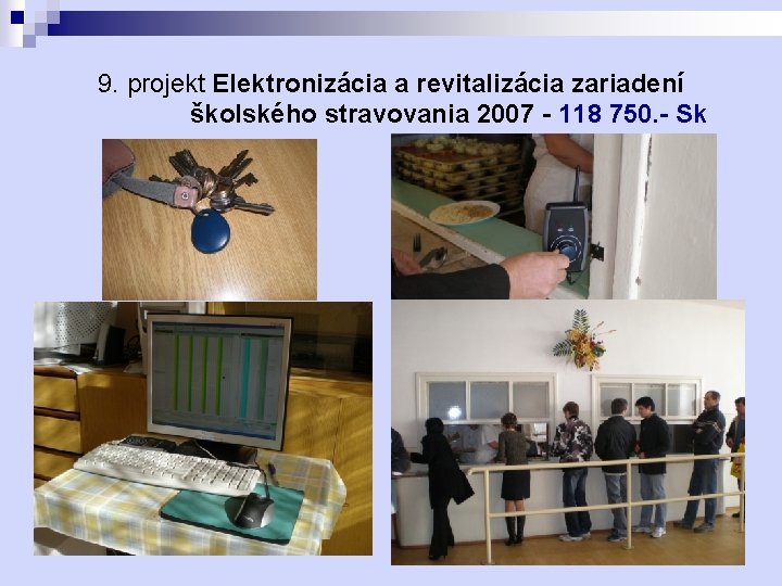 9. projekt Elektronizácia a revitalizácia zariadení školského stravovania 2007 - 118 750. - Sk