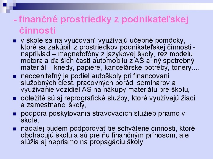  - finančné prostriedky z podnikateľskej činnosti n n n v škole sa na