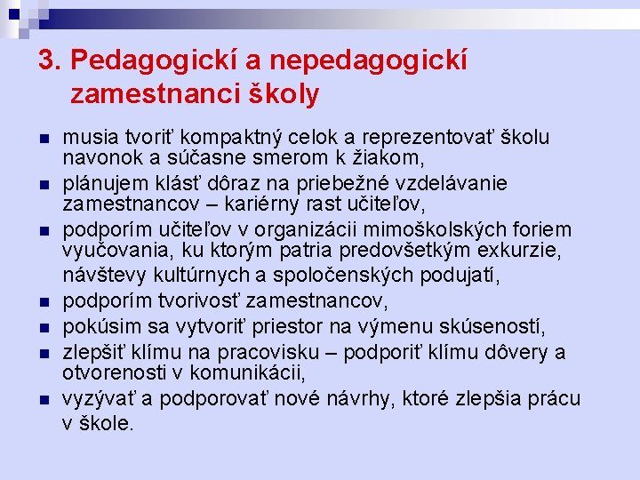 3. Pedagogickí a nepedagogickí zamestnanci školy n n n n musia tvoriť kompaktný celok