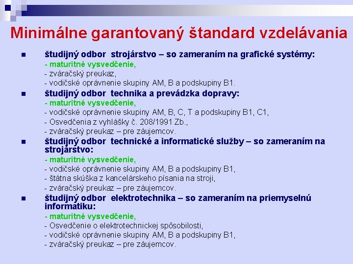 Minimálne garantovaný štandard vzdelávania n študijný odbor strojárstvo – so zameraním na grafické systémy: