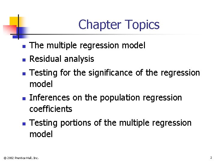 Chapter Topics n The multiple regression model n Residual analysis n n n Testing