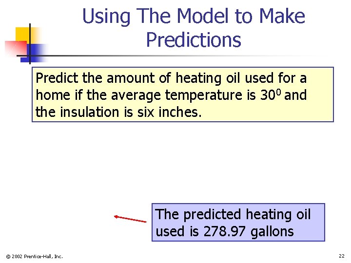 Using The Model to Make Predictions Predict the amount of heating oil used for
