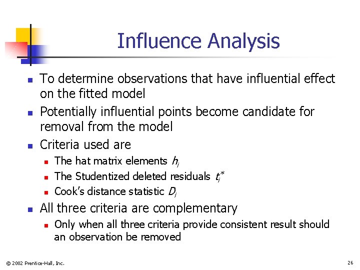 Influence Analysis n n n To determine observations that have influential effect on the