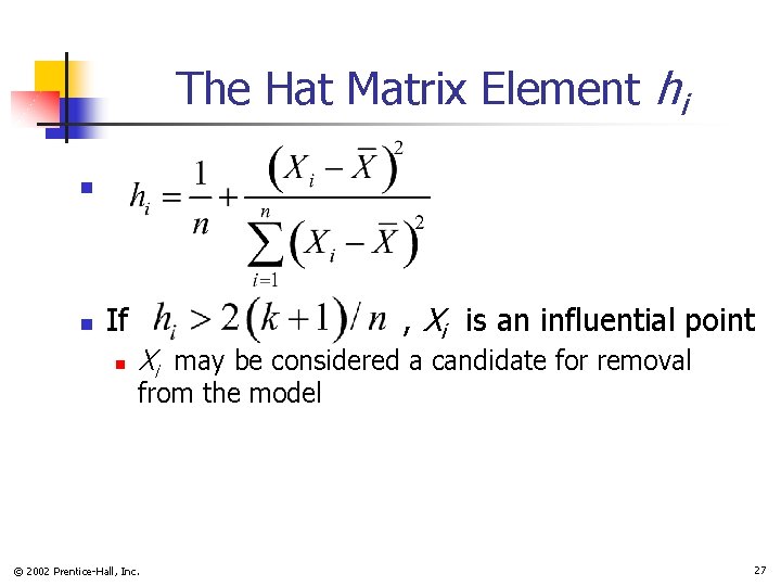 The Hat Matrix Element hi n n , Xi is an influential point If