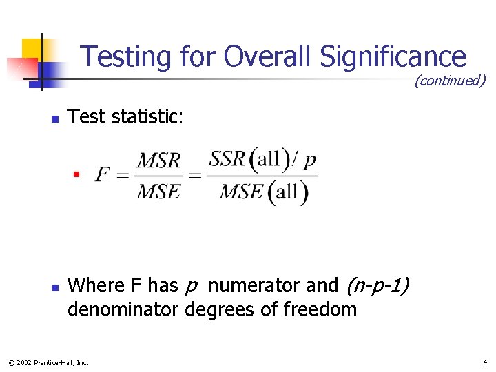 Testing for Overall Significance (continued) n Test statistic: n n Where F has p