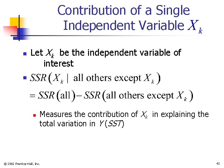 Contribution of a Single Independent Variable n Let Xk be the independent variable of