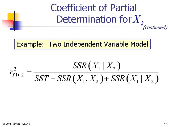 Coefficient of Partial Determination for (continued) Example: Two Independent Variable Model © 2002 Prentice-Hall,