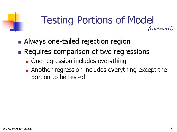 Testing Portions of Model (continued) n n Always one-tailed rejection region Requires comparison of